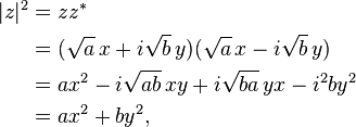 
\begin{align}
  |z|^2 &{}= z z^*\\
        &{}= (\sqrt{a}\,x + i \sqrt{b}\,y)(\sqrt{a}\,x - i \sqrt{b}\,y) \\
        &{}= ax^2 - i\sqrt{ab}\,xy + i\sqrt{ba}\,yx - i^2by^2 \\
        &{}= ax^2 + by^2 ,
\end{align}