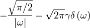 \displaystyle -\frac{\sqrt{\pi / 2}}{\left| \omega \right|} - \sqrt{2 \pi} \gamma \delta \left( \omega \right) 