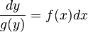 \frac {dy}{g(y)} = f(x)dx