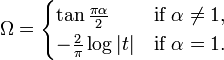 \Omega = \begin{cases} \tan\tfrac{\pi\alpha}{2} & \text{if }\alpha \ne 1 ,\\
                   -\tfrac{2}{\pi}\log|t| & \text{if }\alpha = 1. \end{cases}