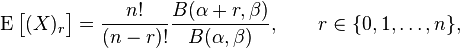 \operatorname{E}\bigl[(X)_r\bigr] = \frac{n!}{(n-r)!}\frac{B(\alpha+r,\beta)}{B(\alpha,\beta)},\qquad r\in\{0,1,\ldots,n\},