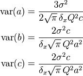 \begin{align} \text{var} (a) &= \frac{3 \sigma^2}{2 \sqrt{\pi} \, \delta_x Q^2 c} \\ \text{var} (b) &= \frac{2 \sigma^2 c}{\delta_x \sqrt{\pi} \, Q^2 a^2} \\ \text{var} (c) &= \frac{2 \sigma^2 c}{\delta_x \sqrt{\pi} \, Q^2 a^2} \end{align}