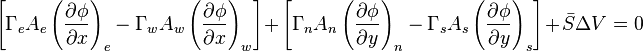 
\left[{\Gamma{}}_eA_e\left(\frac{\partial{}\phi{}}{\partial{}x}\right)_{e}-{\Gamma{}}_wA_w\left(\frac{\partial{}\phi{}}{\partial{}x}\right)_{w}\right]+\left[{\Gamma{}}_nA_n\left(\frac{\partial{}\phi{}}{\partial{}y}\right)_{n}-{\Gamma{}}_sA_s\left(\frac{\partial{}\phi{}}{\partial{}y}\right)_{s}\right]+\bar{S}\Delta{}V=0

