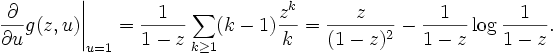  \frac{\partial}{\partial u} g(z, u) \Bigg|_{u=1} = 
\frac{1}{1-z} \sum_{k\ge 1} (k-1) \frac{z^k}{k} =
\frac{z}{(1-z)^2} - \frac{1}{1-z} \log \frac{1}{1-z}.