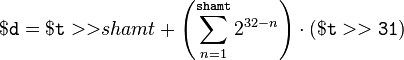 \mathtt{$d = $t >>} shamt + \left(\sum_{n=1}^{\mathtt{shamt}}2^{32-n}\right)\cdot (\mathtt{$t>>31})