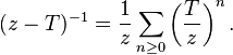 ( z - T)^{-1} = \frac{1}{z} \sum_{n \geq 0} \left( \frac{T}{z} \right)^n.