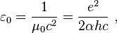  \varepsilon_0 = \frac {1}{\mu_0 c^2} = \frac {e^2}{2\alpha h c}\ ,