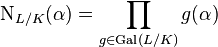 \operatorname{N}_{L/K}(\alpha)=\prod_{g\in\operatorname{Gal}(L/K)}g(\alpha)