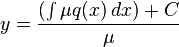 y = \frac{\left(\int\mu q(x)\, dx\right) + C}{\mu}