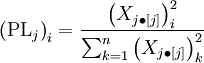 
\left(\mathrm{PL}_j\right)_i = \frac{\left(X_{j\bullet[j]}\right)_i^2}{\sum_{k=1}^n\left(X_{j\bullet[j]}\right)_k^2}
