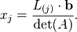 x_j=\frac{L_{(j)}\cdot\mathbf{b}}{\det(A)}.