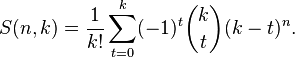 S(n,k) = \frac{1}{k!}\sum_{t=0}^{k} (-1)^t \binom{k}{t} (k-t)^n.