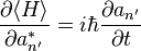 \frac{\partial \langle H \rangle}{\partial a_{n'}^{*}}
= i \hbar \frac{\partial a_{n'}}{\partial t} 