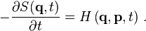  - \frac{\partial S(\mathbf{q},t)}{\partial t} = H\left(\mathbf{q}, \mathbf{p}, t \right) \,. 