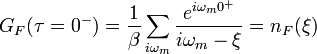 G_F(\tau=0^-)=\frac{1}{\beta}\sum_{i\omega_m}\frac{e^{i\omega_m 0^+}}{i\omega_m-\xi}=n_F(\xi)