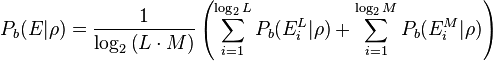  
P_b( E|\rho) = \frac{1}{\log_2 \left(L\cdot M\right)}  \left( \sum_{i=1}^{\log_2 L} P_b( E^L_i|\rho)
+\sum_{i=1}^{\log_2 M} P_b( E^M_i|\rho) \right)
