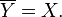 \overline{Y}=X.