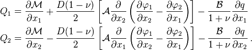 
  \begin{align}
    Q_1 & = \frac{\partial \mathcal{M}}{\partial x_1} 
     + \frac{D(1-\nu)}{2}\left[\mathcal{A}\frac{\partial }{\partial x_2}\left(\frac{\partial \varphi_1}{\partial x_2}
          -\frac{\partial \varphi_2}{\partial x_1}\right)\right] - \frac{\mathcal{B}}{1+\nu}\frac{\partial q}{\partial x_1} \\
    Q_2 & = \frac{\partial \mathcal{M}}{\partial x_2} 
     - \frac{D(1-\nu)}{2}\left[\mathcal{A}\frac{\partial }{\partial x_1}\left(\frac{\partial \varphi_1}{\partial x_2}
          -\frac{\partial \varphi_2}{\partial x_1}\right)\right] - \frac{\mathcal{B}}{1+\nu}\frac{\partial q}{\partial x_2}\,.
  \end{align}
