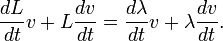 \frac{dL}{dt}v+L\frac{dv}{dt}=\frac{d\lambda}{dt}v+\lambda \frac{dv}{dt}.