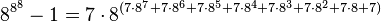  8^{8^8} - 1 = 7 \cdot 8^{(7 \cdot 8^7 + 7 \cdot 8^6 + 7 \cdot 8^5 + 7 \cdot 8^4 + 7 \cdot 8^3 + 7 \cdot 8^2 + 7 \cdot 8 + 7)}