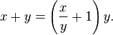 x + y = \left(\frac{x}{y} + 1\right) y.