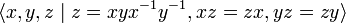 \langle x,y,z \mid z=xyx^{-1}y^{-1}, xz=zx, yz=zy \rangle