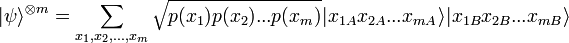 |\psi\rangle ^{\otimes m} = \sum_{x_{1},x_{2},...,x_{m}}\sqrt{p(x_{1})p(x_{2})...p(x_{m})}|x_{1A}x_{2A}...x_{mA}\rangle | x_{1B}x_{2B}...x_{mB}\rangle
