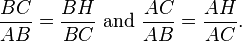  \frac{BC}{AB}=\frac{BH}{BC} \text{ and } \frac{AC}{AB}=\frac{AH}{AC}.\,