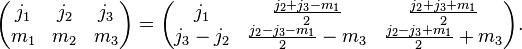 
\begin{pmatrix}
  j_1 & j_2 & j_3\\
  m_1 & m_2 & m_3
\end{pmatrix}
=
\begin{pmatrix}
  j_1 & \frac{j_2+j_3-m_1}{2} & \frac{j_2+j_3+m_1}{2}\\
  j_3-j_2 & \frac{j_2-j_3-m_1}{2}-m_3 & \frac{j_2-j_3+m_1}{2}+m_3
\end{pmatrix}.
