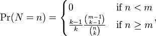 \Pr(N=n) = \begin{cases}
   0 &\text{if } n < m \\
   \frac {k - 1}{k}\frac{\binom{m - 1}{k - 1}}{\binom n k} &\text{if } n \ge m
\end{cases},