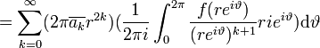  = \sum^\infty_{k = 0} ({2\pi}{\overline{a_k} r^{2k}})(\frac{1}{2{\pi}i}\int^{2\pi}_0  \frac{{f(re^{i\vartheta})}}{(r e^{i\vartheta})^{k+1}} {rie^{i\vartheta}}) \mathrm{d}\vartheta