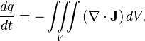 \frac{dq} {dt} =- \iiint\limits_V\left(\nabla\cdot\mathbf{J}\right)dV.