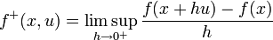 f^+(x,u) = \limsup_{h\to 0^+} \frac{f(x+hu) - f(x)}{h}