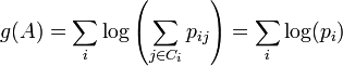 
g(A) = \sum_i \log \left ( \sum_{j \in C_i} p_{ij} \right ) = \sum_i \log (p_i)
