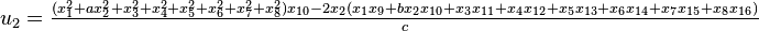 u_2 = \tfrac{(x_1^2+ax_2^2+x_3^2+x_4^2+x_5^2+x_6^2+x_7^2+x_8^2)x_{10} - 2x_2(x_1 x_9 +bx_2 x_{10} +x_3 x_{11} +x_4 x_{12} +x_5 x_{13} +x_6 x_{14} +x_7 x_{15} +x_8 x_{16})}{c}