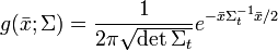 g(\bar{x}; \Sigma) = \frac{1}{2 \pi \sqrt{\operatorname{det} \Sigma_t}} e^{-\bar{x} \Sigma_t^{-1} \bar{x}/2}