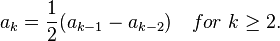 a_{k} = \frac{1}{2} (a_{k-1} - a_{k-2})\quad for\ k \ge 2.