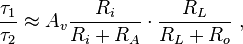  \frac {\tau_1} {\tau_2} \approx A_v  \frac {R_i} {R_i+R_A}\sdot \frac {R_L} {R_L+R_o} \ , 