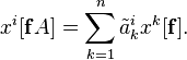 x^i[\mathbf{f}A] = \sum_{k=1}^n \tilde{a}^i_kx^k[\mathbf{f}].