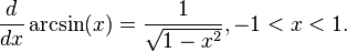  \frac{d}{dx}\arcsin(x) = \frac{1}{\sqrt{1-x^2}}, -1<x<1.