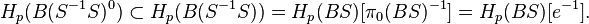 H_p(B(S^{-1}S)^0) \subset H_p(B(S^{-1}S)) = H_p(BS)[\pi_0(BS)^{-1}] = H_p(BS)[e^{-1}].