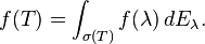f(T) = \int_{\sigma(T)} f(\lambda)\,dE_\lambda.