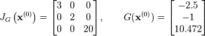 
J_G \left(\mathbf{x}^{(0)}\right) = \begin{bmatrix}
  3 & 0 & 0\\
  0 & 2 & 0\\
  0 & 0 & 20
\end{bmatrix}, \qquad G(\mathbf{x}^{(0)}) = \begin{bmatrix}
  -2.5\\
  -1\\
  10.472
\end{bmatrix}