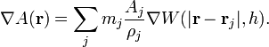 
\nabla A(\mathbf{r}) = \sum_j m_j \frac{A_j}{\rho_j} \nabla W(| \mathbf{r}-\mathbf{r}_j |,h).
