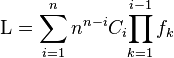  \mathrm{L} = \sum_{i=1}^n n^{n-i} C_i { \prod_{k=1}^{i-1} f_k } 