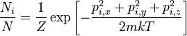 
\frac{N_i}{N} = 
\frac{1}{Z} 
\exp \left[
-\frac{p_{i, x}^2 + p_{i, y}^2 + p_{i, z}^2}{2mkT}
\right]