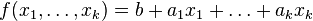 f(x_1, \ldots, x_k) = b + a_1 x_1 + \ldots + a_k x_k