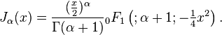 J_\alpha(x)=\frac{(\tfrac{x}{2})^\alpha}{\Gamma(\alpha+1)}  {}_0F_1\left  (;\alpha+1; -\tfrac{1}{4}x^2 \right ).