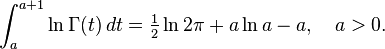 \int_a^{a+1}\ln\Gamma(t)\, dt = \tfrac12\ln2\pi + a\ln a - a,\quad a>0.