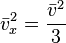 \bar{v}^2_x=\frac{\bar{v}^2}{3}